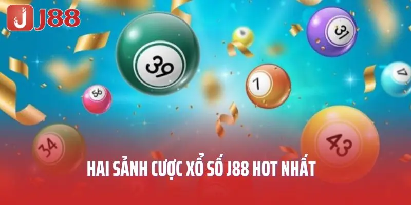 Hai sảnh cược xổ số J88 hot nhất