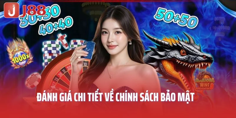Đánh giá chi tiết về chính sách bảo mật