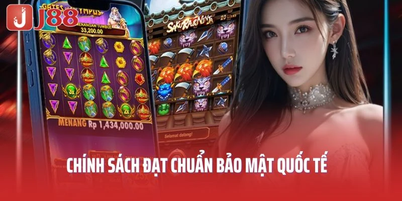 Chính sách đạt chuẩn bảo mật quốc tế