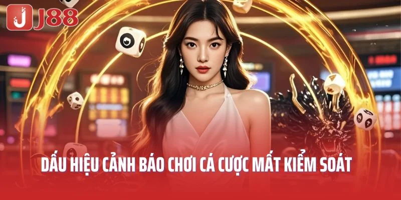 Dấu hiệu cảnh báo chơi cá cược mất kiểm soát