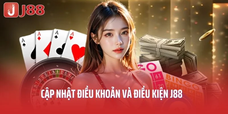 Cập nhật điều khoản và điều kiện J88
