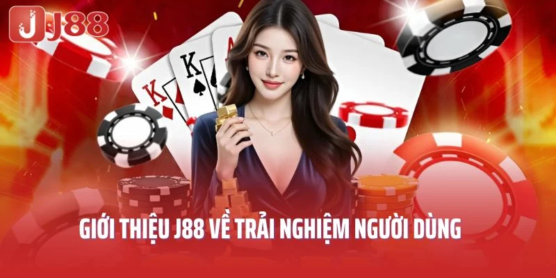 Giới thiệu J88 về trải nghiệm người dùng