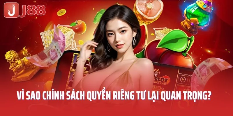 Vì sao chính sách quyền riêng tư lại quan trọng?